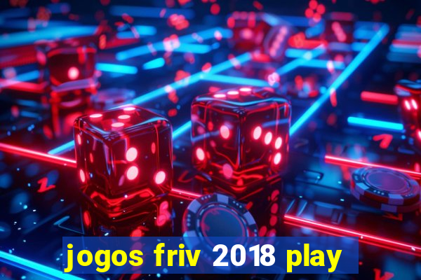 jogos friv 2018 play