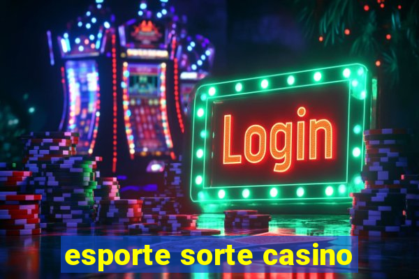 esporte sorte casino