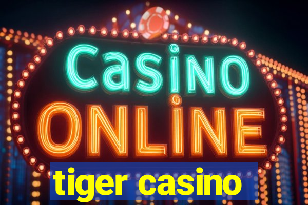 tiger casino