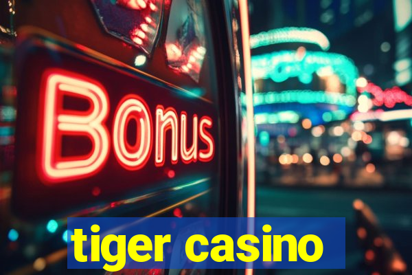 tiger casino