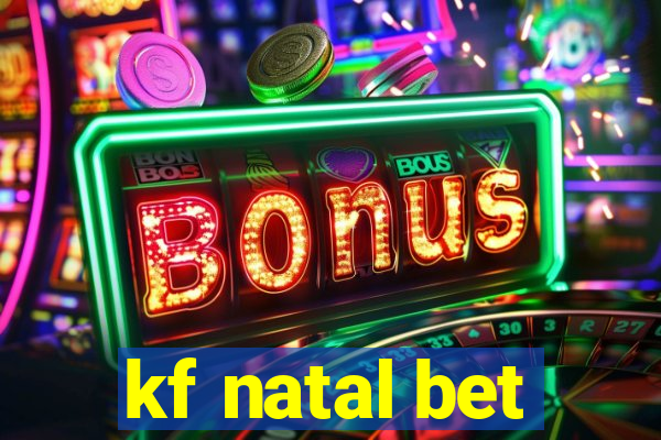 kf natal bet