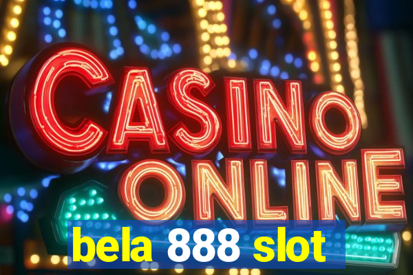 bela 888 slot