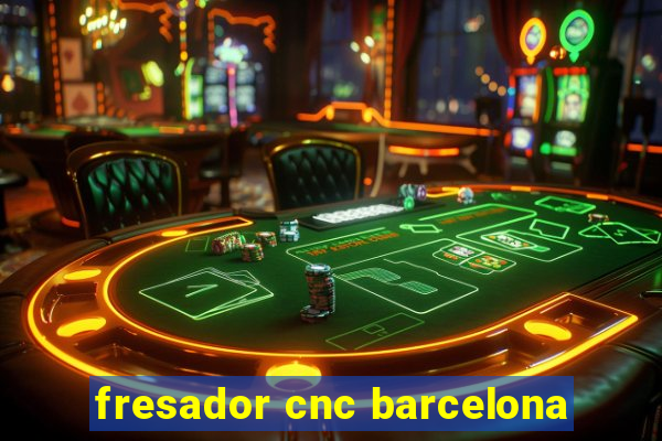 fresador cnc barcelona