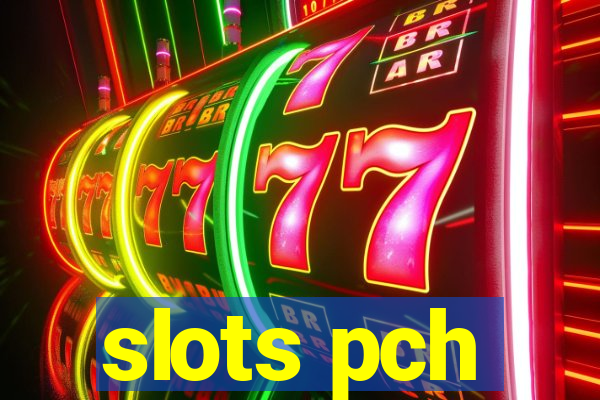 slots pch