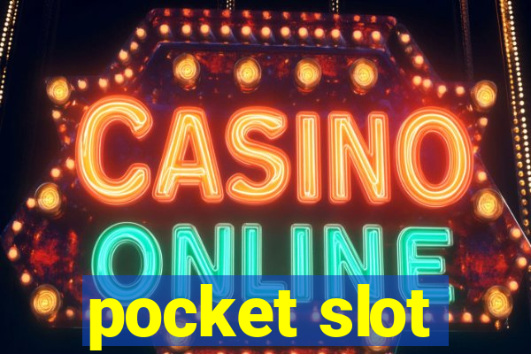 pocket slot