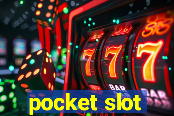 pocket slot