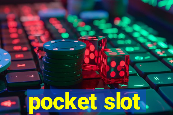 pocket slot