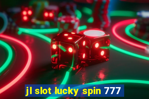 jl slot lucky spin 777