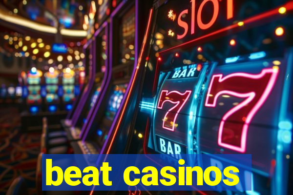 beat casinos