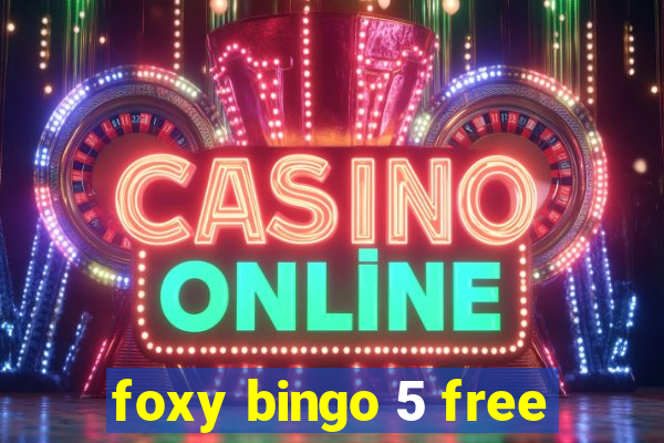 foxy bingo 5 free