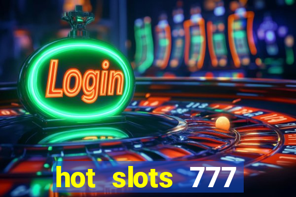 hot slots 777 dinheiro real