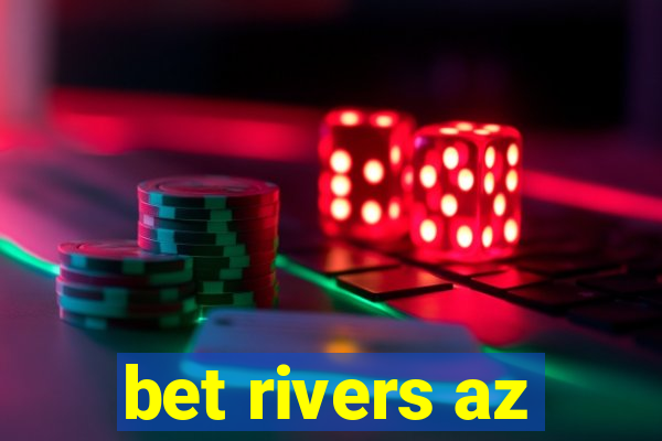 bet rivers az