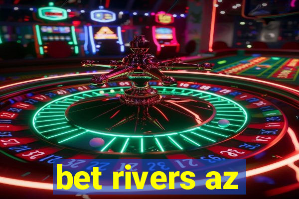 bet rivers az