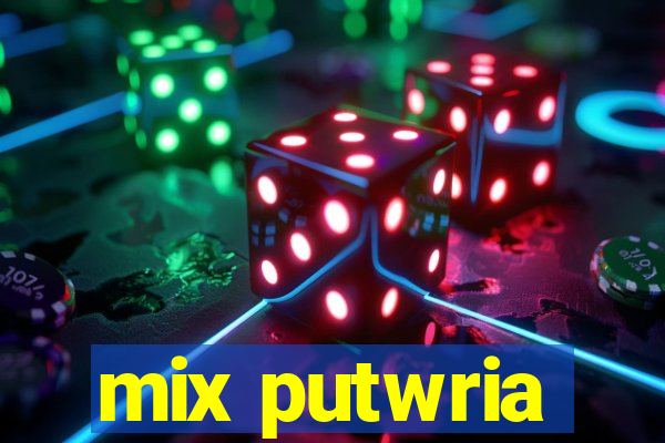 mix putwria