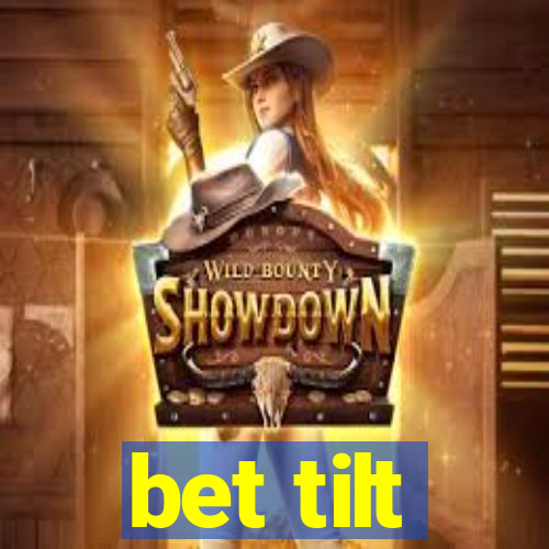 bet tilt