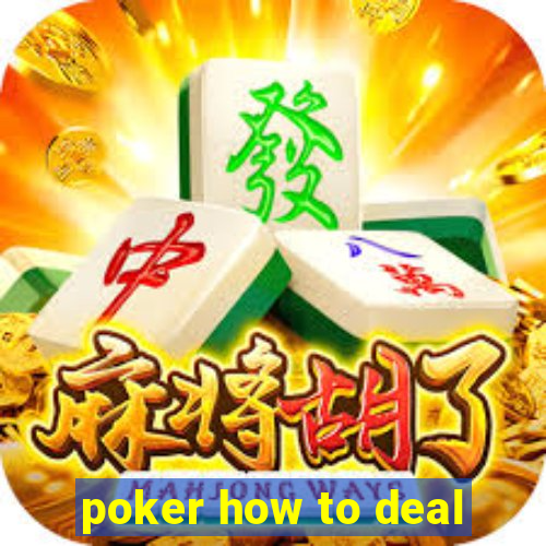 poker how to deal