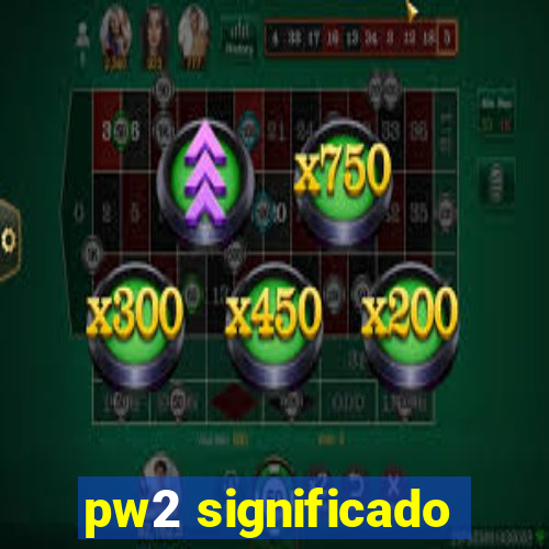 pw2 significado