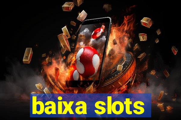 baixa slots