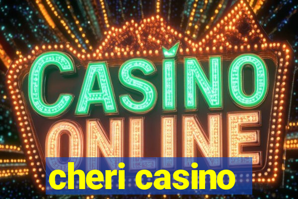 cheri casino