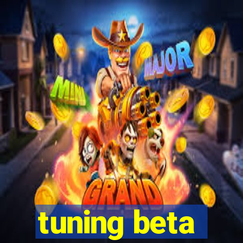 tuning beta