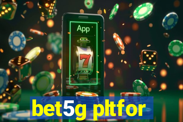 bet5g pltfor