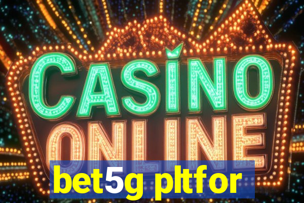 bet5g pltfor