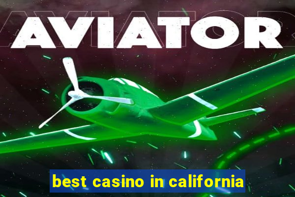 best casino in california