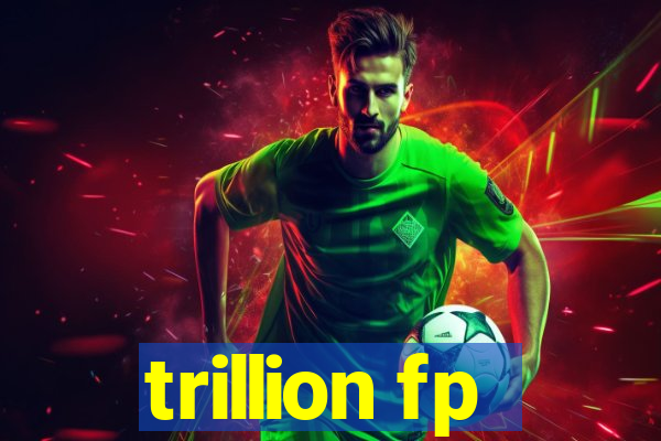 trillion fp