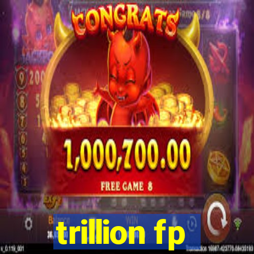 trillion fp