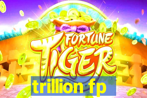 trillion fp