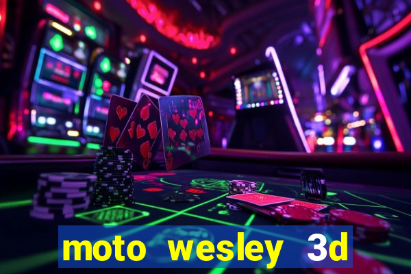 moto wesley 3d dinheiro infinito