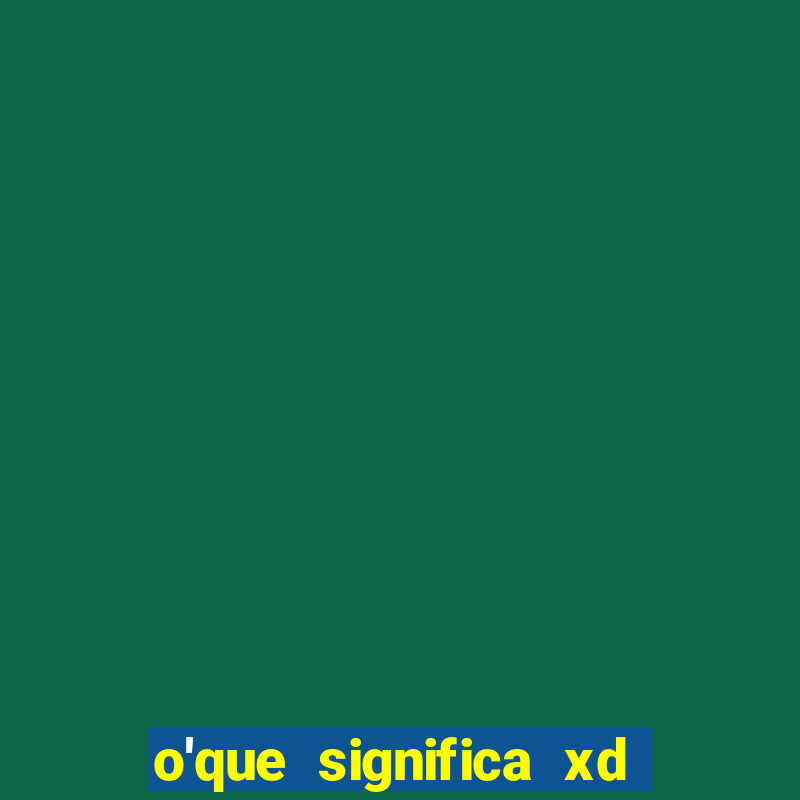 o'que significa xd em jogos