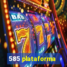 585 plataforma