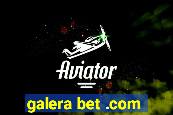 galera bet .com