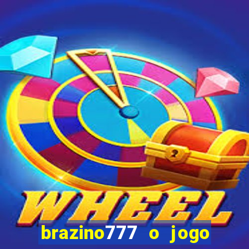 brazino777 o jogo da galera