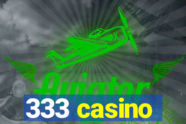 333 casino