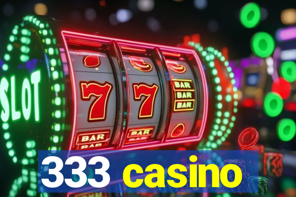 333 casino