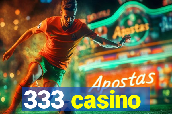 333 casino