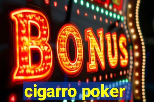 cigarro poker