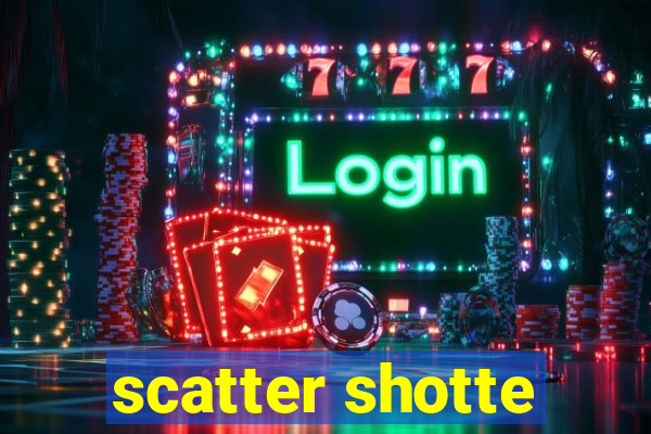 scatter shotte