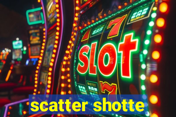 scatter shotte