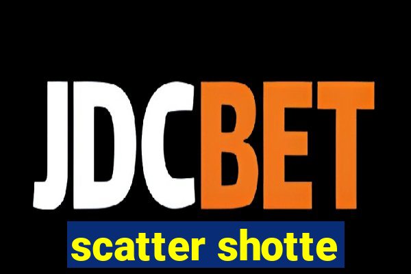 scatter shotte