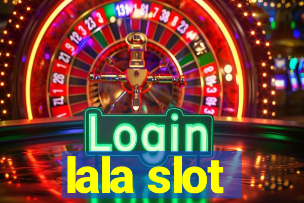 lala slot