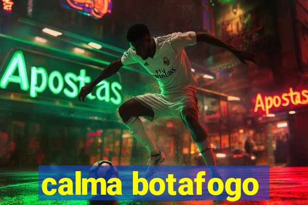 calma botafogo