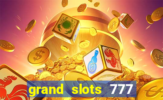 grand slots 777 paga mesmo