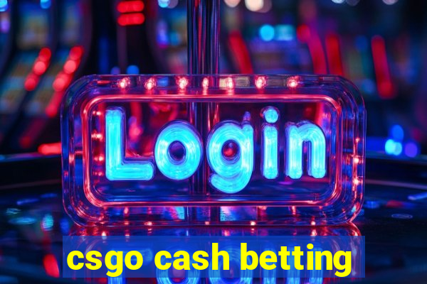 csgo cash betting