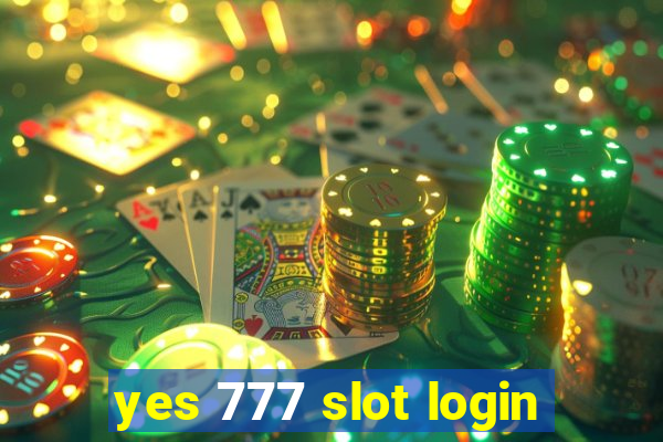 yes 777 slot login