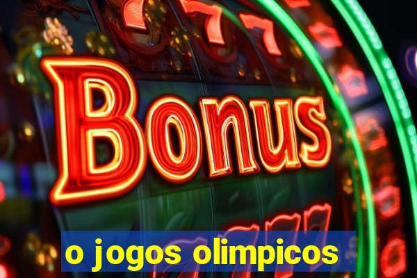 o jogos olimpicos