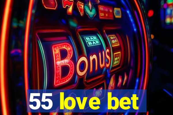 55 love bet