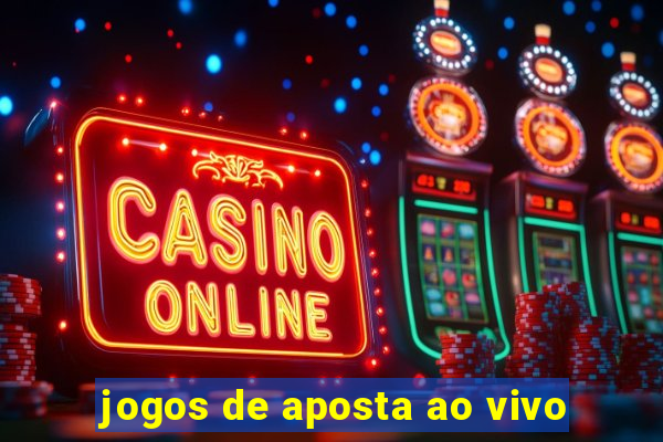 jogos de aposta ao vivo